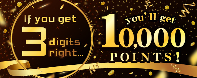 Get 10,000 points for an exact 3-digit match!